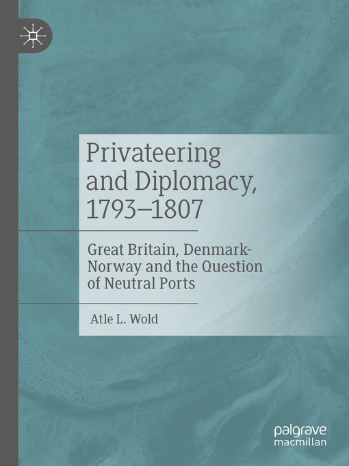 Title details for Privateering and Diplomacy, 1793–1807 by Atle L. Wold - Available